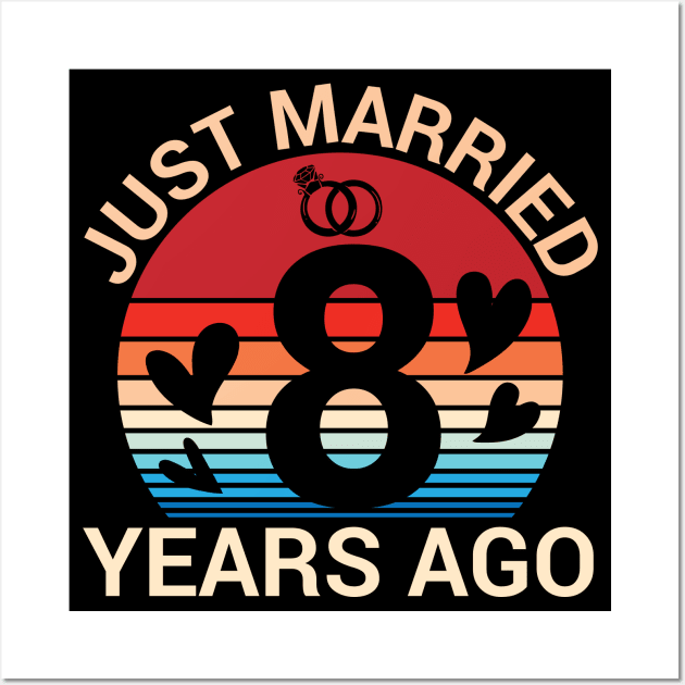 Just Married 8 Years Ago Husband Wife Married Anniversary Wall Art by joandraelliot